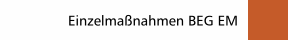Einzelmaßnahmen BEG EM